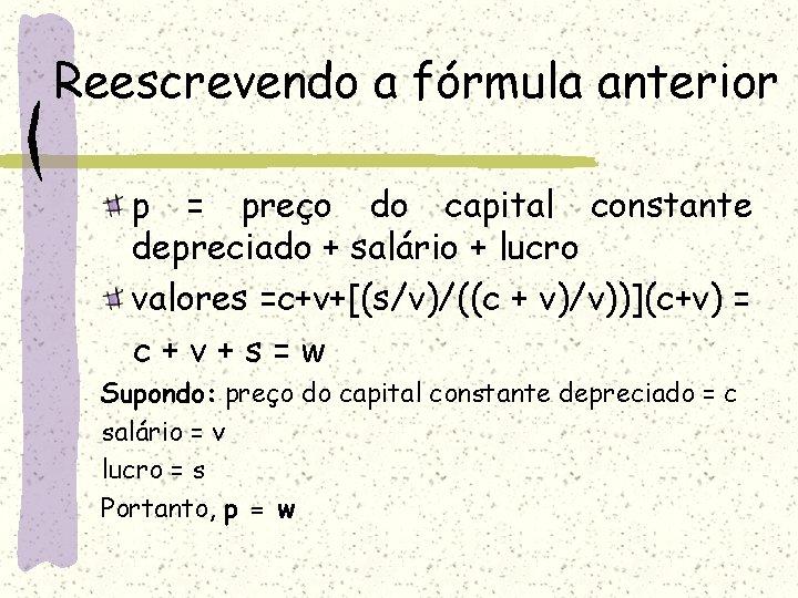 Reescrevendo a fórmula anterior p = preço do capital constante depreciado + salário +