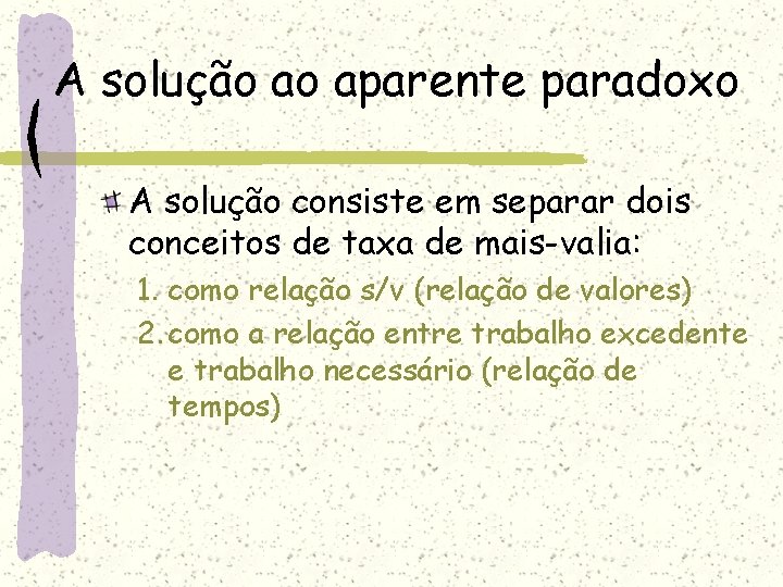 A solução ao aparente paradoxo A solução consiste em separar dois conceitos de taxa