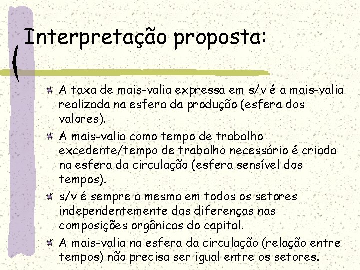 Interpretação proposta: A taxa de mais-valia expressa em s/v é a mais-valia realizada na