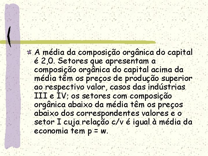 A média da composição orgânica do capital é 2, 0. Setores que apresentam a