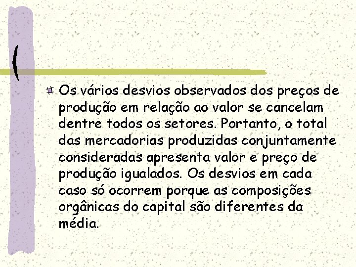 Os vários desvios observados preços de produção em relação ao valor se cancelam dentre