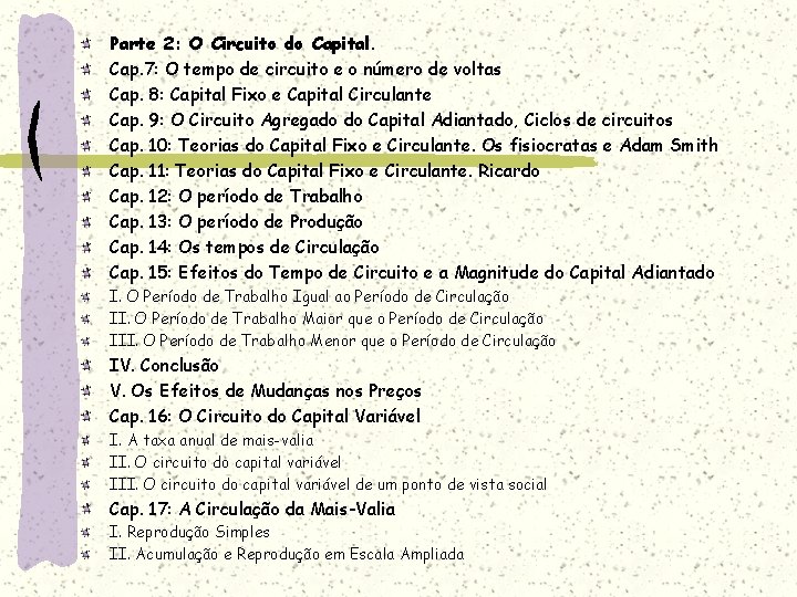 Parte 2: O Circuito do Capital. Cap. 7: O tempo de circuito e o