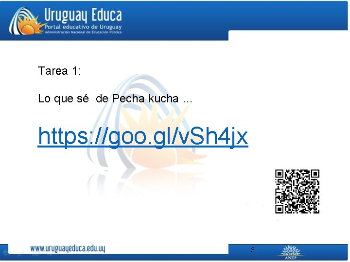 Tarea 1: Lo que sé de Pecha kucha … https: //goo. gl/v. Sh 4