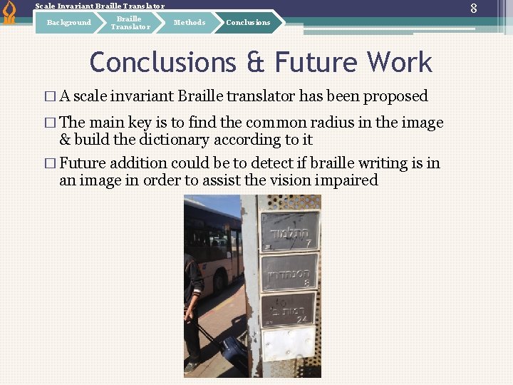 8 Scale Invariant Braille Translator Background Braille Translator Methods Conclusions & Future Work �