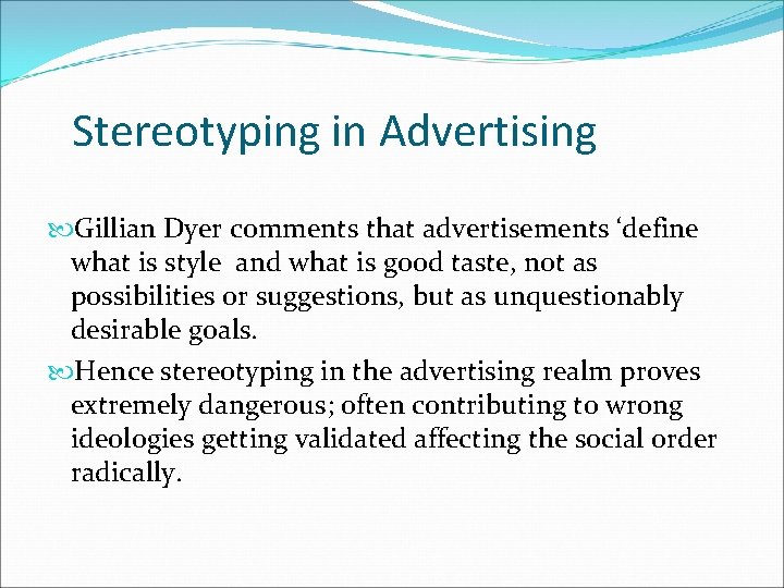 Stereotyping in Advertising Gillian Dyer comments that advertisements ‘define what is style and what
