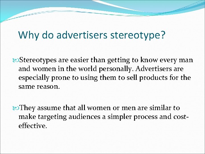 Why do advertisers stereotype? Stereotypes are easier than getting to know every man and