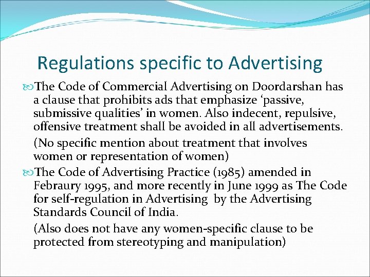 Regulations specific to Advertising The Code of Commercial Advertising on Doordarshan has a clause