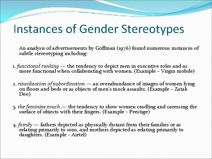 Instances of Gender Stereotypes An analysis of advertisements by Goffman (1976) found numerous instances