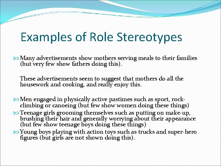 Examples of Role Stereotypes Many advertisements show mothers serving meals to their families (but