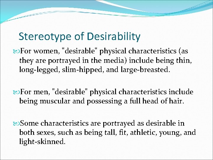 Stereotype of Desirability For women, "desirable" physical characteristics (as they are portrayed in the