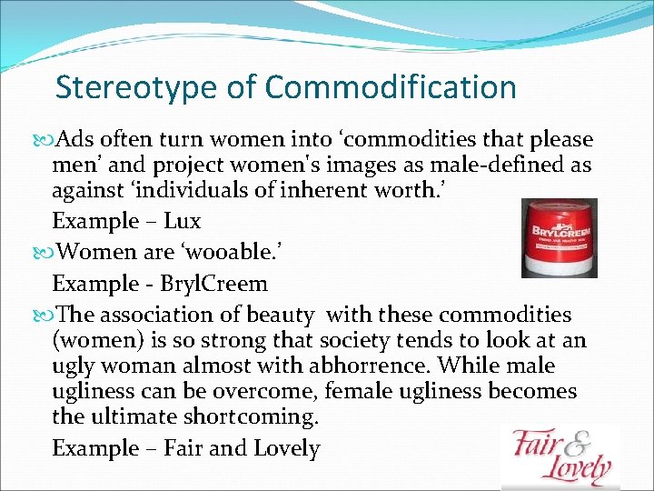 Stereotype of Commodification Ads often turn women into ‘commodities that please men’ and project