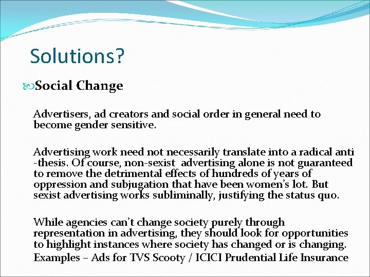 Solutions? Social Change Advertisers, ad creators and social order in general need to become