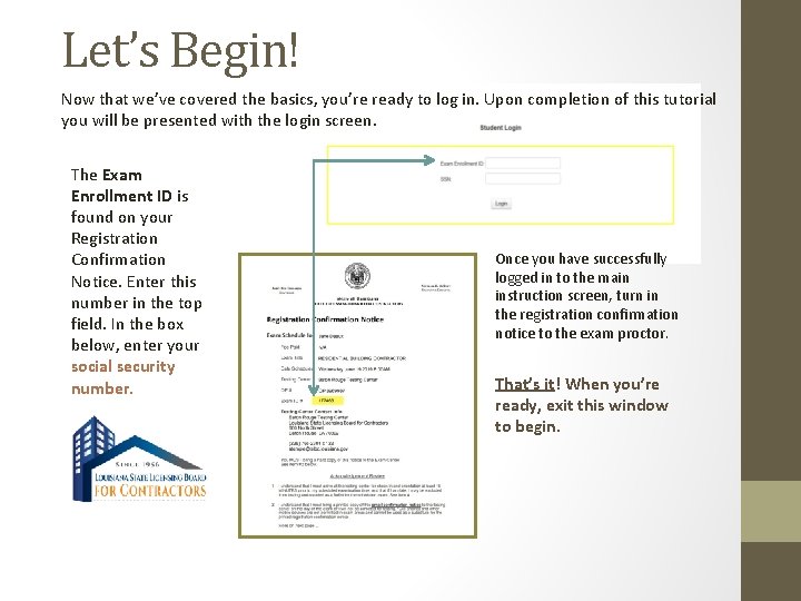 Let’s Begin! Now that we’ve covered the basics, you’re ready to log in. Upon