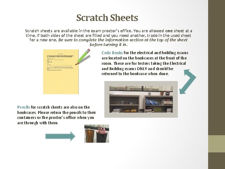 Scratch Sheets Scratch sheets are available in the exam proctor’s office. You are allowed