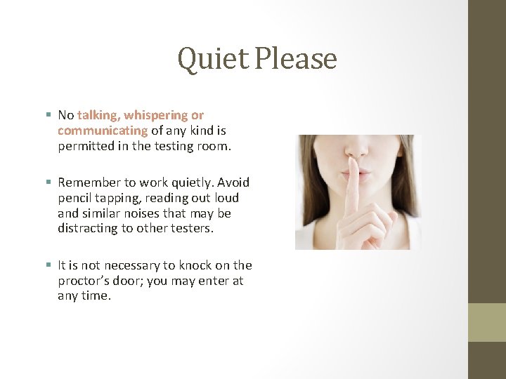 Quiet Please § No talking, whispering or communicating of any kind is permitted in
