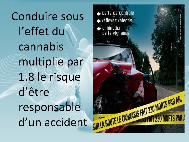 Conduire sous l’effet du cannabis multiplie par 1. 8 le risque d’être responsable d’un