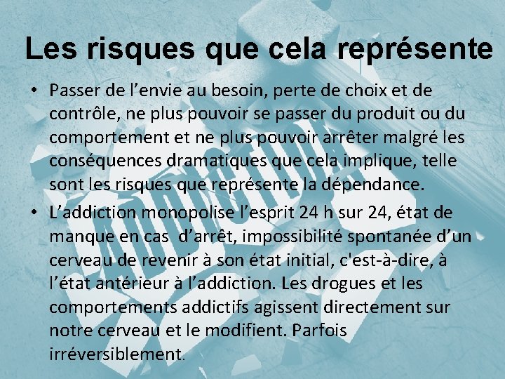 Les risques que cela représente • Passer de l’envie au besoin, perte de choix