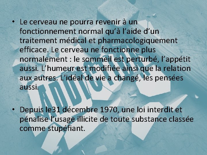  • Le cerveau ne pourra revenir à un fonctionnement normal qu’à l’aide d’un