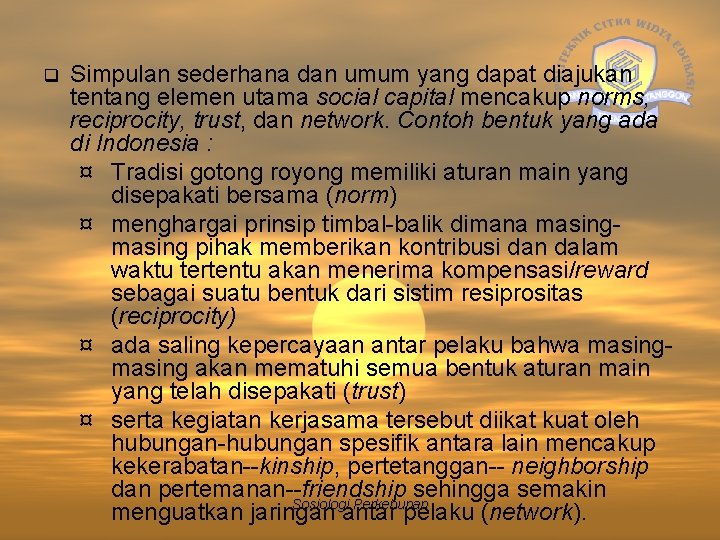 q Simpulan sederhana dan umum yang dapat diajukan tentang elemen utama social capital mencakup