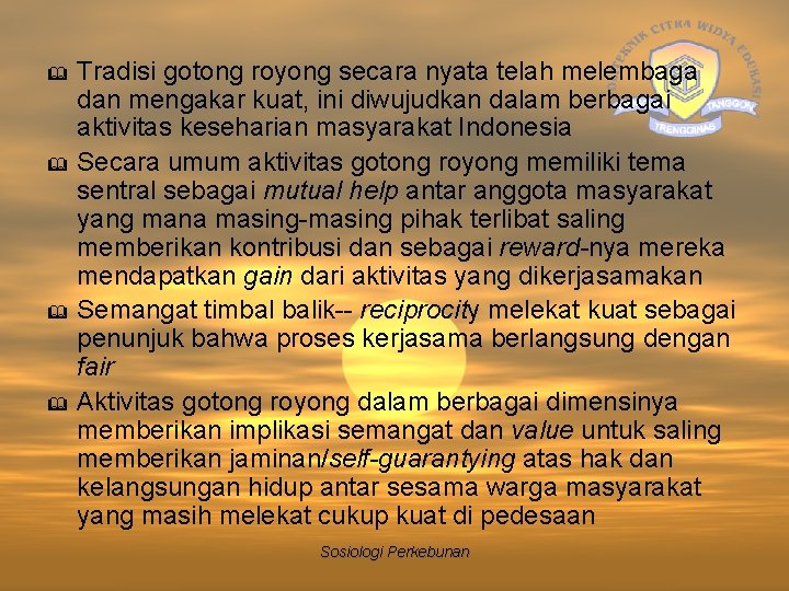 & & Tradisi gotong royong secara nyata telah melembaga dan mengakar kuat, ini diwujudkan