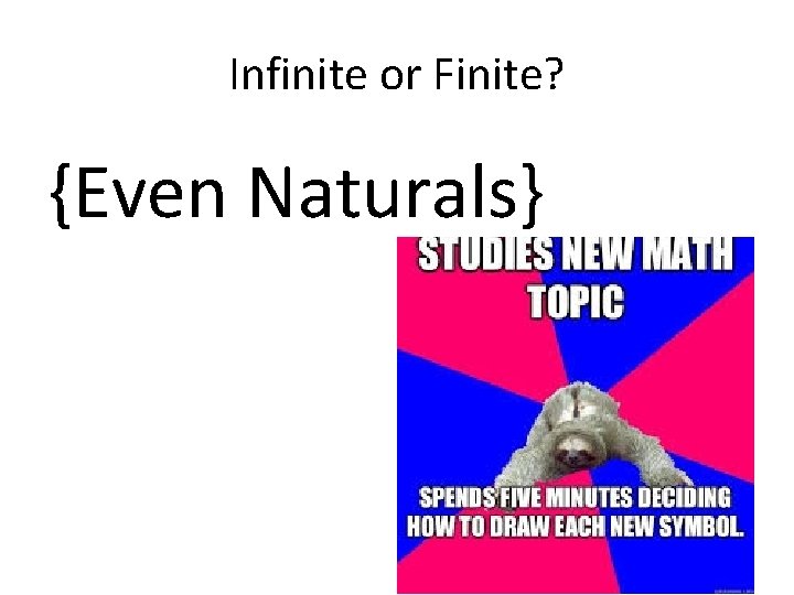 Infinite or Finite? {Even Naturals} 