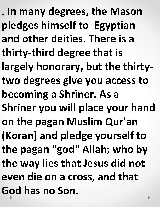 . In many degrees, the Mason pledges himself to Egyptian and other deities. There
