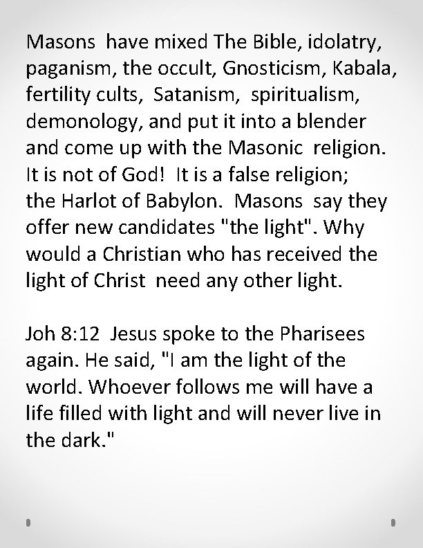 Masons have mixed The Bible, idolatry, paganism, the occult, Gnosticism, Kabala, fertility cults, Satanism,