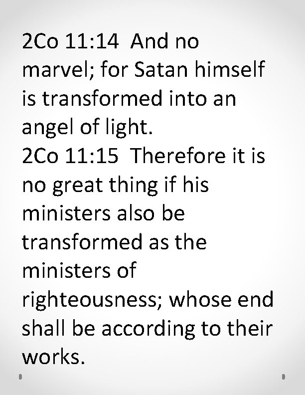 2 Co 11: 14 And no marvel; for Satan himself is transformed into an