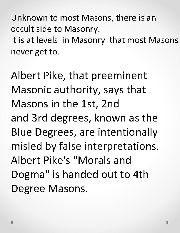 Unknown to most Masons, there is an occult side to Masonry. It is at