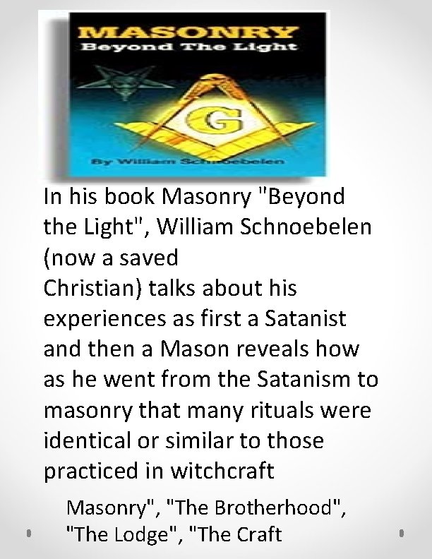 In his book Masonry "Beyond the Light", William Schnoebelen (now a saved Christian) talks