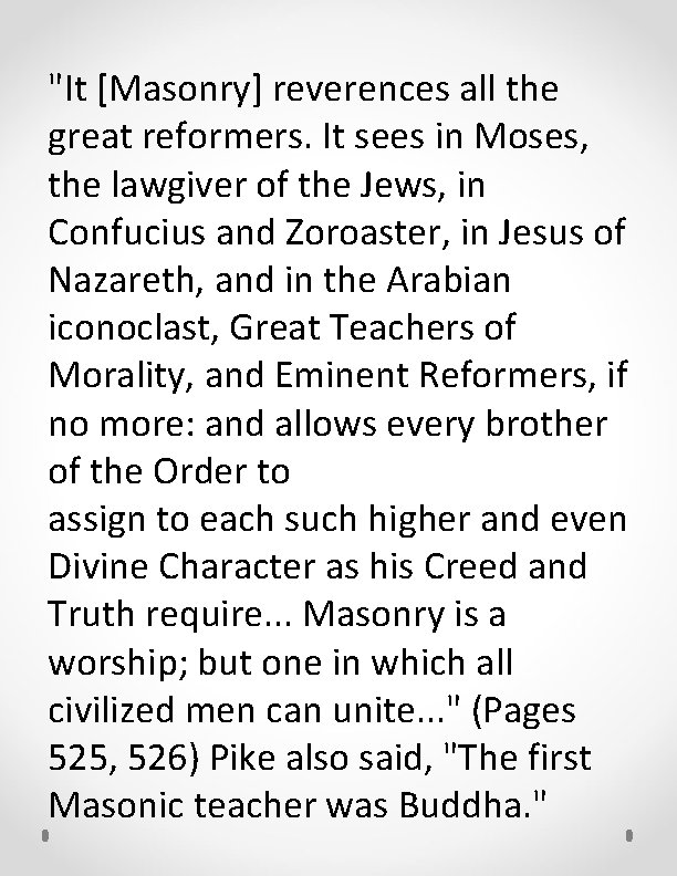 "It [Masonry] reverences all the great reformers. It sees in Moses, the lawgiver of