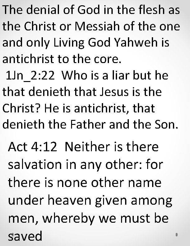 The denial of God in the flesh as the Christ or Messiah of the