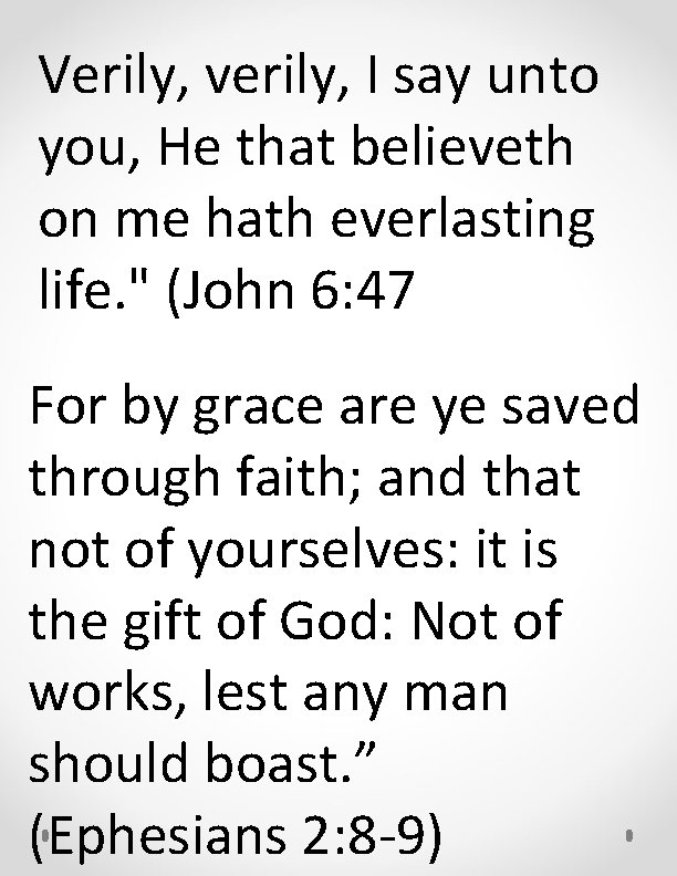 Verily, verily, I say unto you, He that believeth on me hath everlasting life.