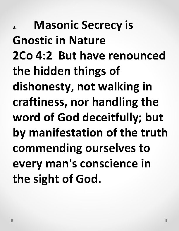 Masonic Secrecy is Gnostic in Nature 2 Co 4: 2 But have renounced the