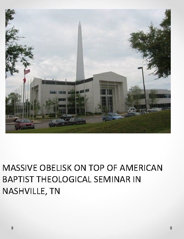 MASSIVE OBELISK ON TOP OF AMERICAN BAPTIST THEOLOGICAL SEMINAR IN NASHVILLE, TN 