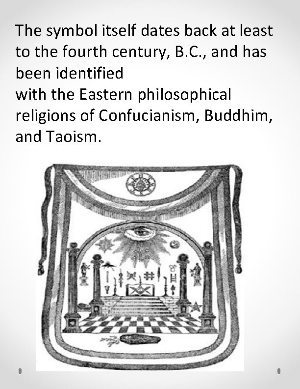 The symbol itself dates back at least to the fourth century, B. C. ,