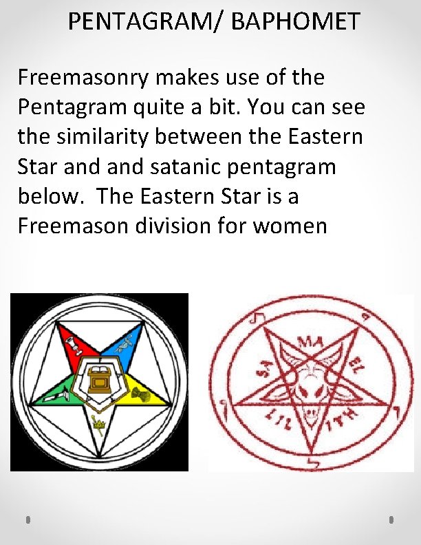 PENTAGRAM/ BAPHOMET Freemasonry makes use of the Pentagram quite a bit. You can see