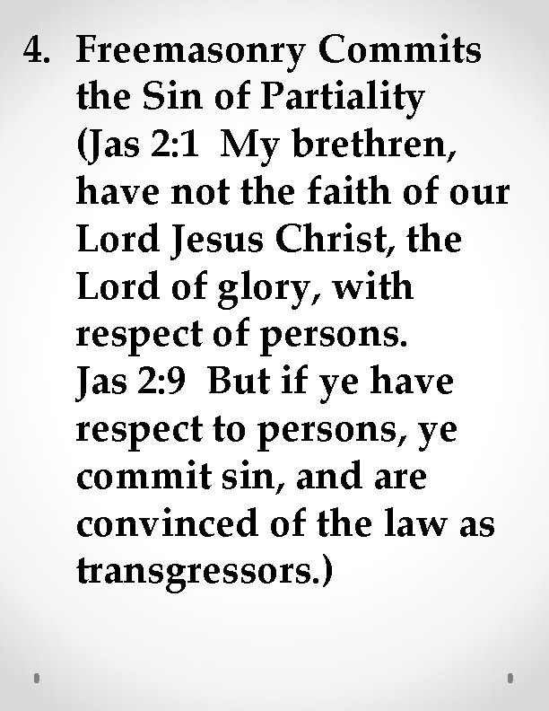 4. Freemasonry Commits the Sin of Partiality (Jas 2: 1 My brethren, have not