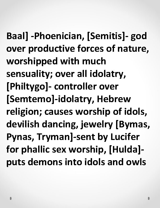 Baal] -Phoenician, [Semitis]- god over productive forces of nature, worshipped with much sensuality; over