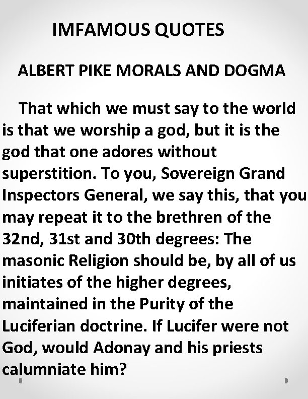 IMFAMOUS QUOTES ALBERT PIKE MORALS AND DOGMA That which we must say to the