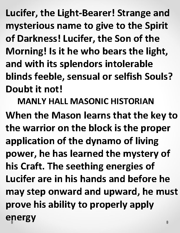 Lucifer, the Light-Bearer! Strange and mysterious name to give to the Spirit of Darkness!