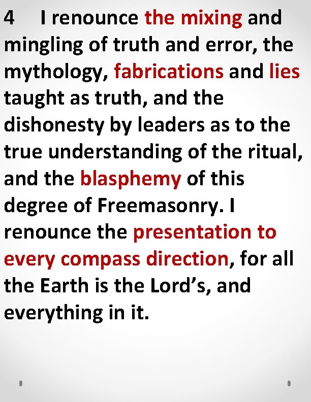 4 I renounce the mixing and mingling of truth and error, the mythology, fabrications