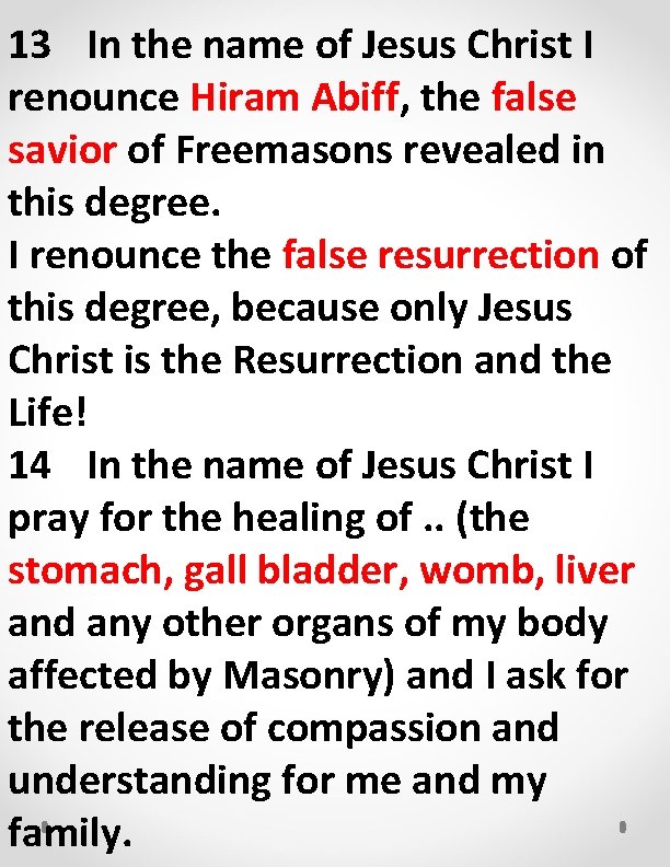 13 In the name of Jesus Christ I renounce Hiram Abiff, the false savior