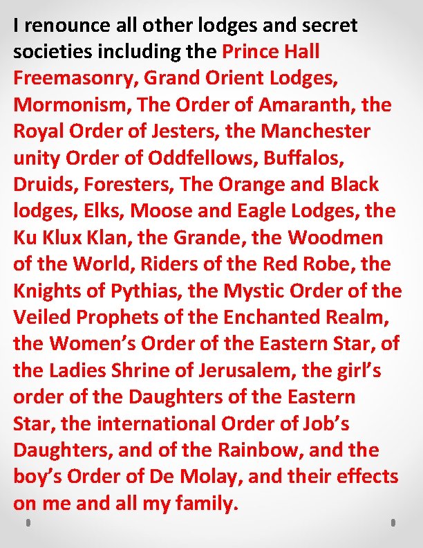 I renounce all other lodges and secret societies including the Prince Hall Freemasonry, Grand
