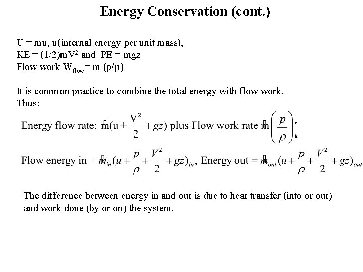 Energy Conservation (cont. ) U = mu, u(internal energy per unit mass), KE =