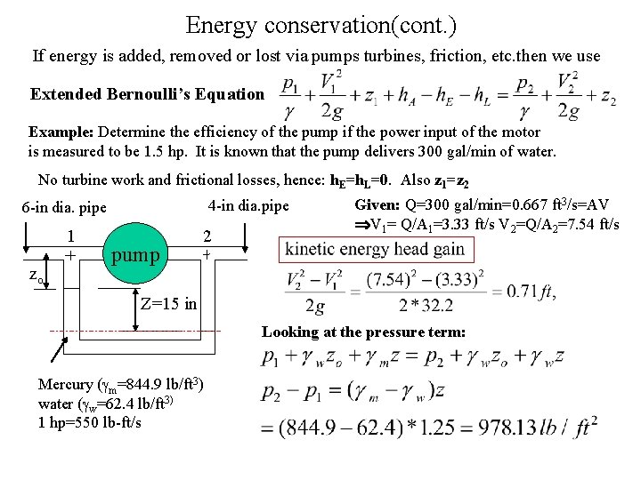 Energy conservation(cont. ) If energy is added, removed or lost via pumps turbines, friction,