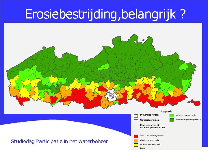 Erosiebestrijding, belangrijk ? Studiedag Participatie in het waterbeheer 