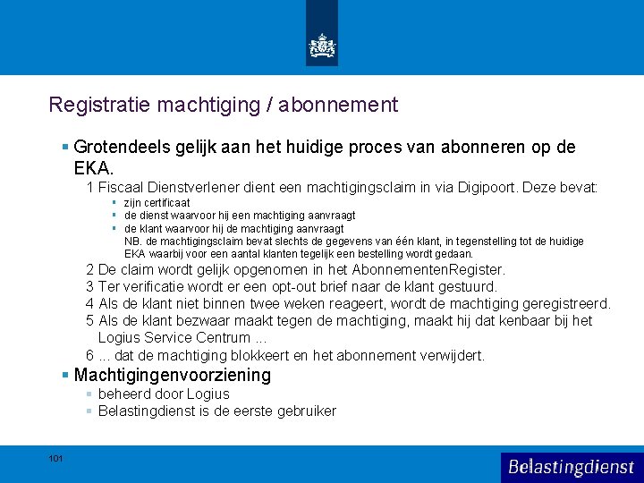 Registratie machtiging / abonnement § Grotendeels gelijk aan het huidige proces van abonneren op