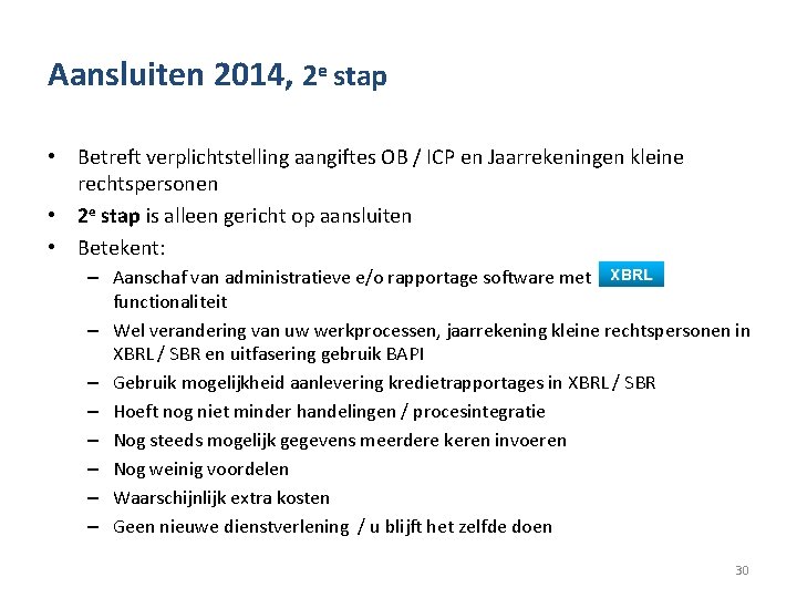 Aansluiten 2014, 2 e stap • Betreft verplichtstelling aangiftes OB / ICP en Jaarrekeningen