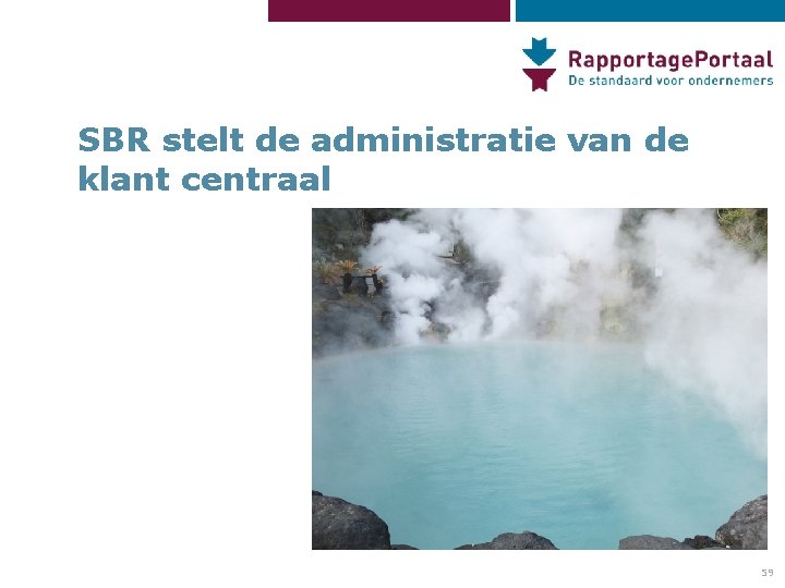 SBR stelt de administratie van de klant centraal 59 